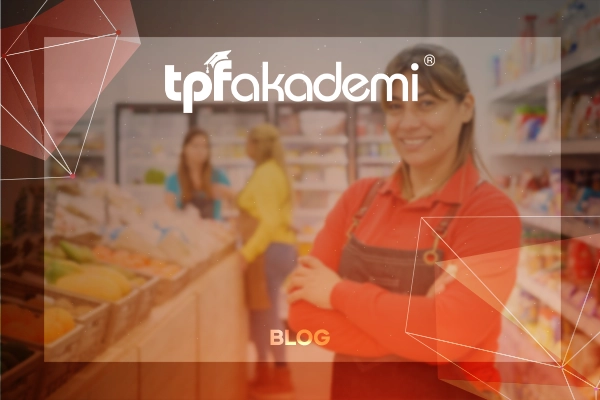 Zincir Market Çalışanları İçin Eğitim Platformu: TPF Akademisi Nedir?