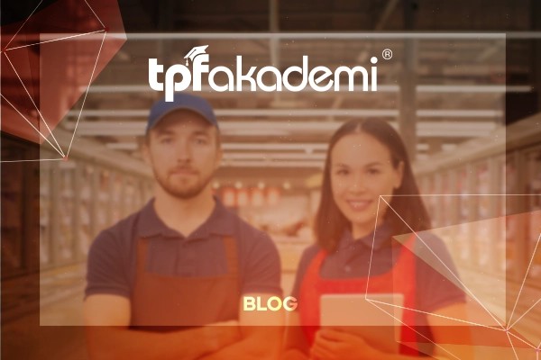 Zincir Market Çalışanları İçin Eğitim: TPF Akademisi’ne Kayıt