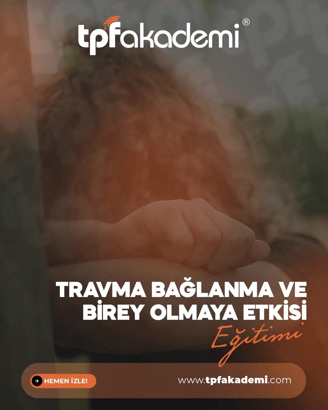Travma Bağlanma ve Birey Olmaya Etkisi Eğitimi